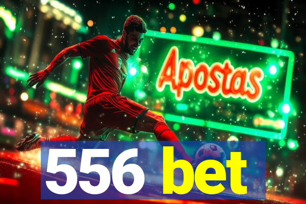 556 bet