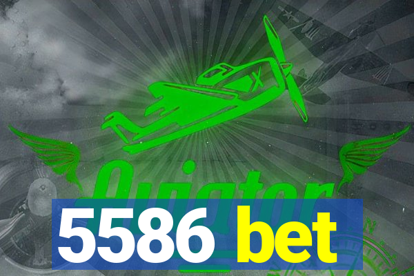 5586 bet