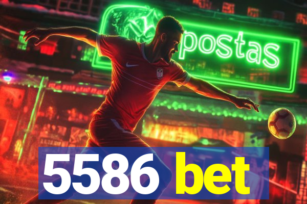 5586 bet