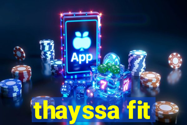 thayssa fit