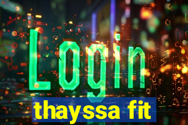 thayssa fit