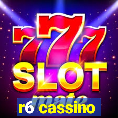 r6 cassino