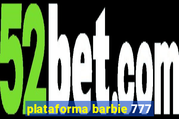 plataforma barbie 777