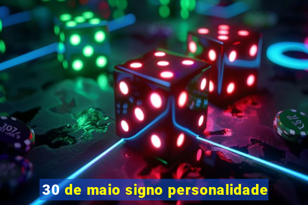 30 de maio signo personalidade