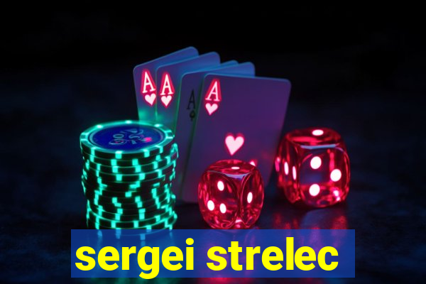 sergei strelec