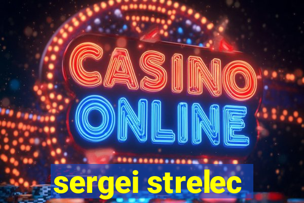 sergei strelec