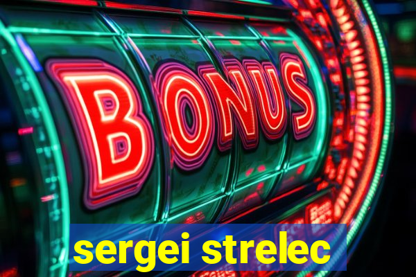 sergei strelec