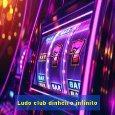 Ludo club dinheiro infinito