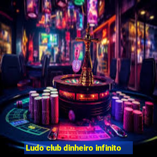 Ludo club dinheiro infinito