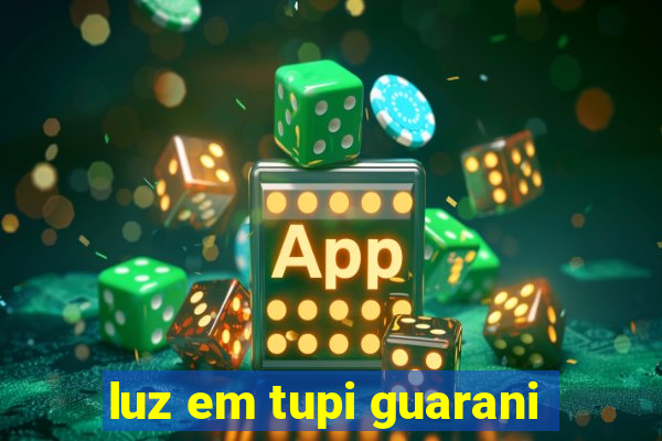 luz em tupi guarani