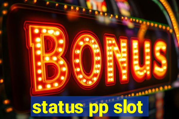 status pp slot