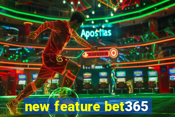 new feature bet365