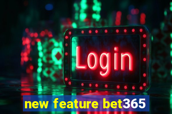 new feature bet365