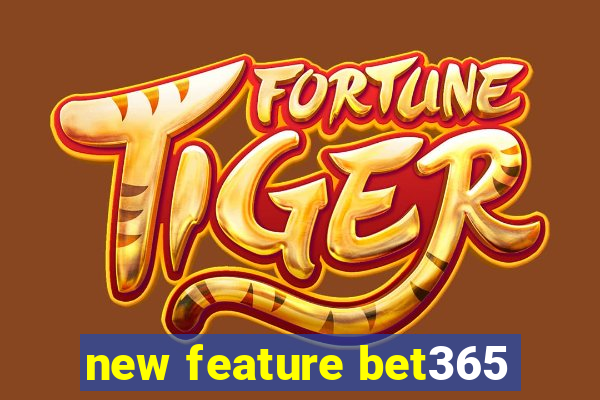 new feature bet365