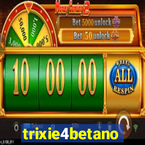 trixie4betano