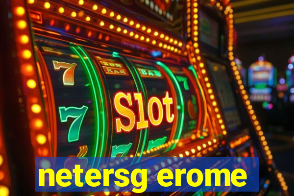 netersg erome