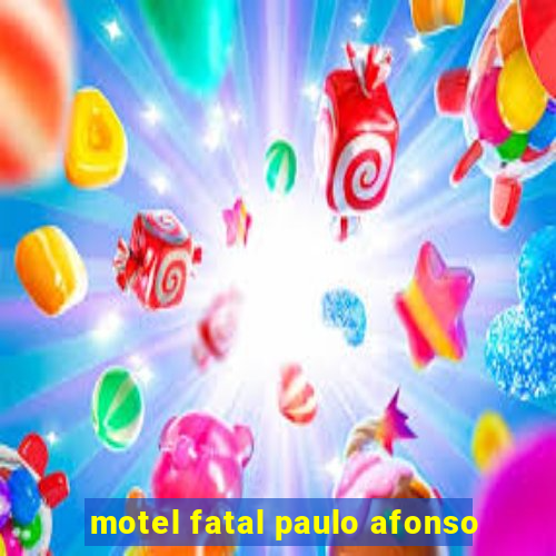 motel fatal paulo afonso