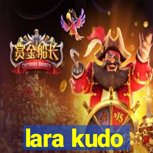 lara kudo