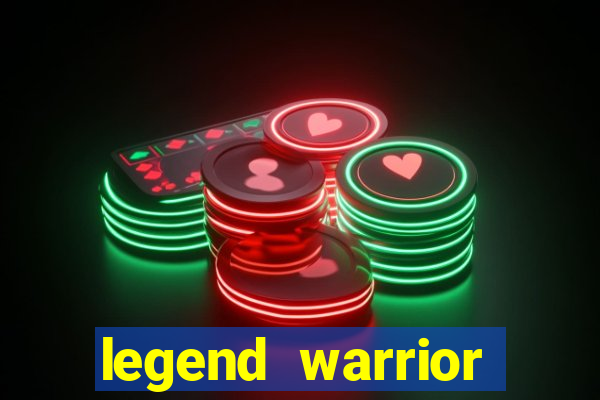 legend warrior dinheiro infinito
