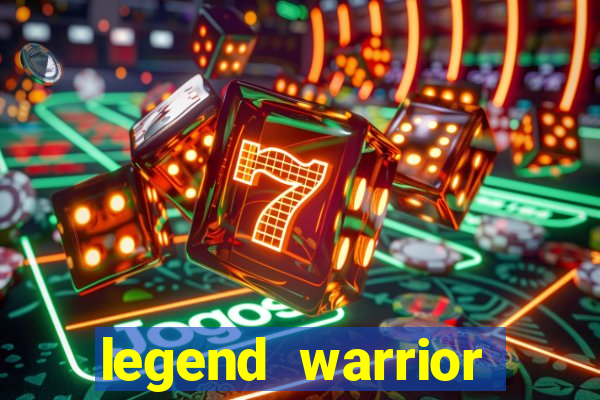 legend warrior dinheiro infinito