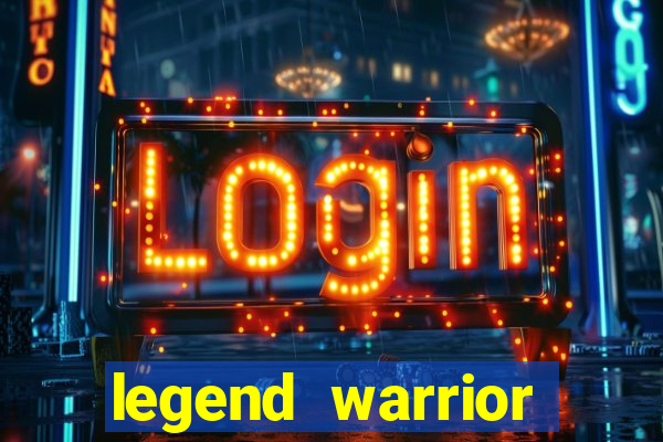 legend warrior dinheiro infinito