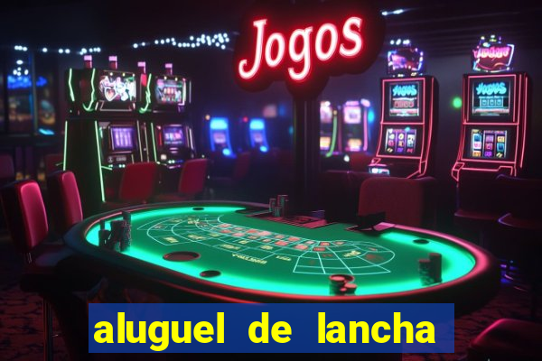aluguel de lancha em porto belo