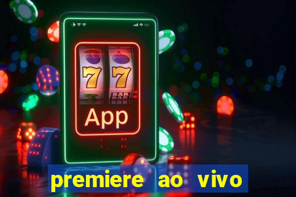 premiere ao vivo gratis fluminense