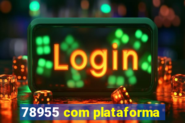 78955 com plataforma