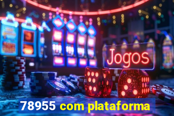 78955 com plataforma
