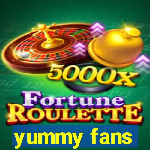 yummy fans