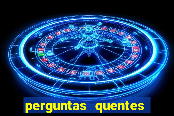 perguntas quentes para whatsapp