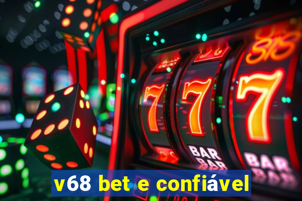 v68 bet e confiável