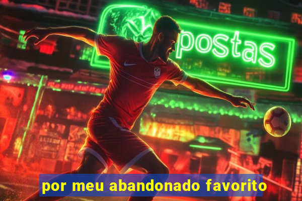 por meu abandonado favorito