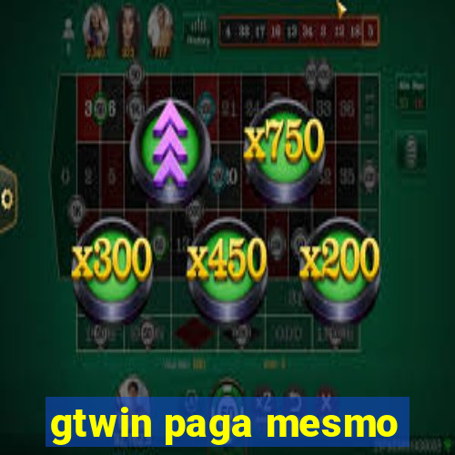 gtwin paga mesmo