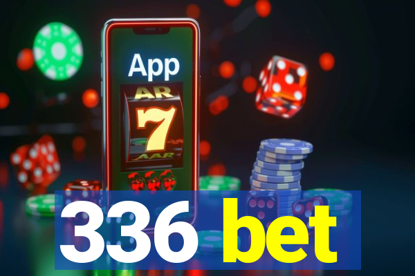 336 bet