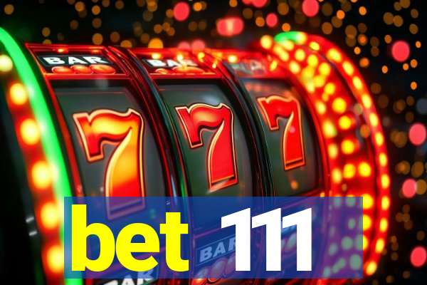 bet 111