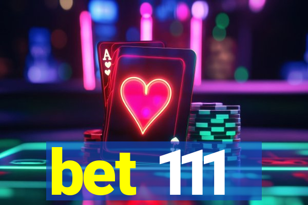 bet 111
