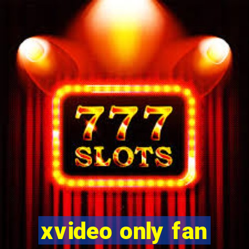 xvideo only fan