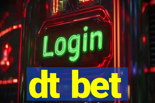 dt bet