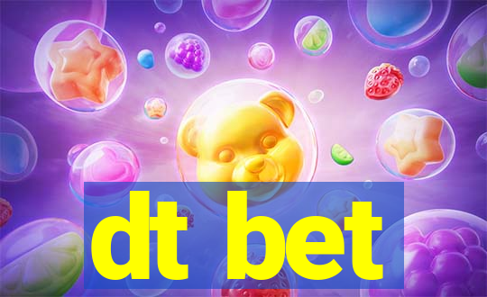 dt bet