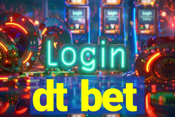 dt bet