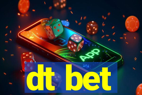 dt bet