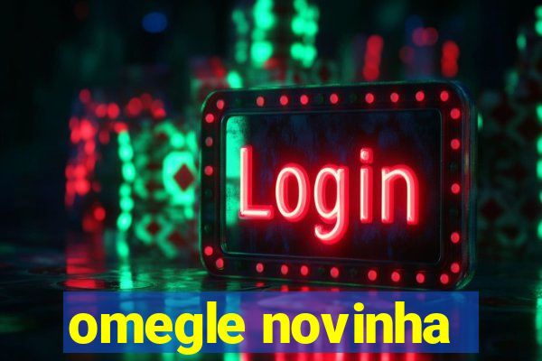 omegle novinha