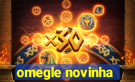 omegle novinha