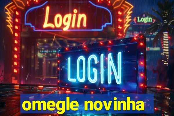 omegle novinha
