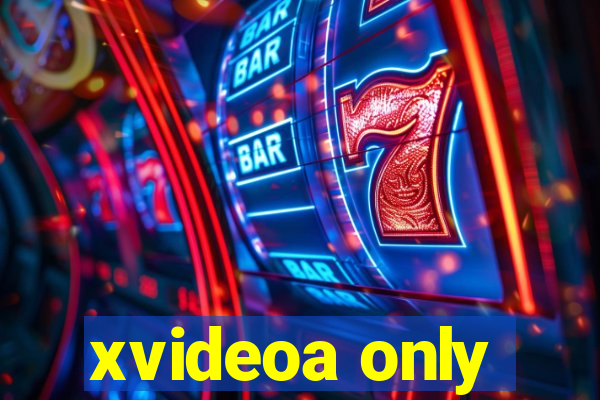 xvideoa only