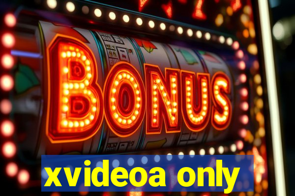 xvideoa only