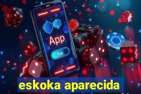 eskoka aparecida