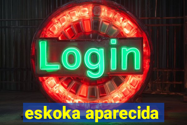 eskoka aparecida