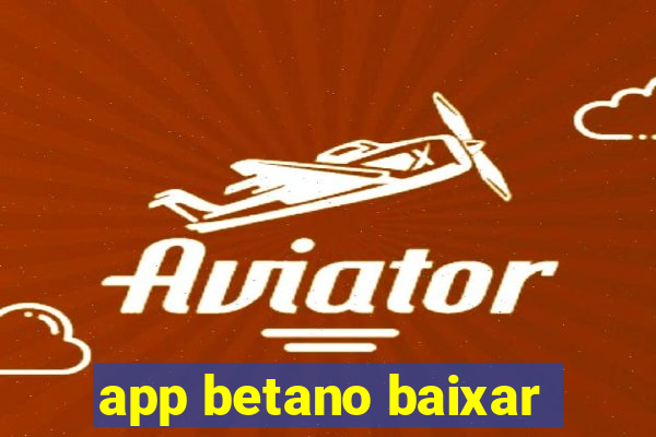 app betano baixar